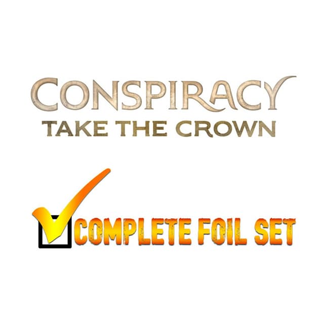 Conspiracy - Take the Crown - Complete Foil Set (Factory Sealed)